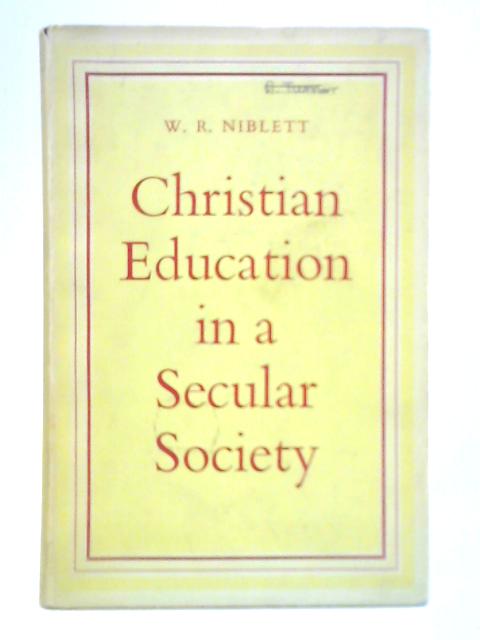 Christian Education in a Secular Society By W. R. Niblett