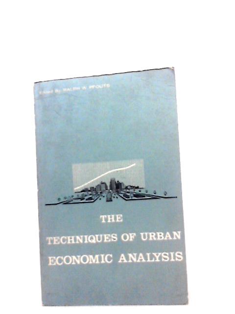 The Techniques of Urban Economic Analysis By Ralph W Pfouts