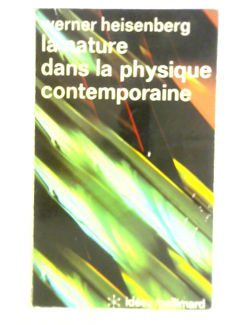 La Nature Dans La Physique Contemporaine By Werner Heisenberg