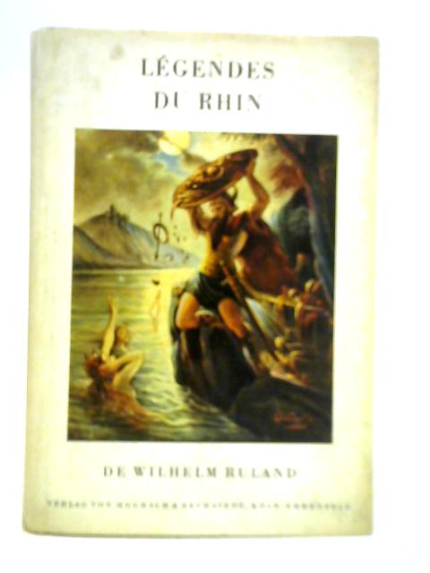 Legendes du Rhin By Wilhelm Ruland