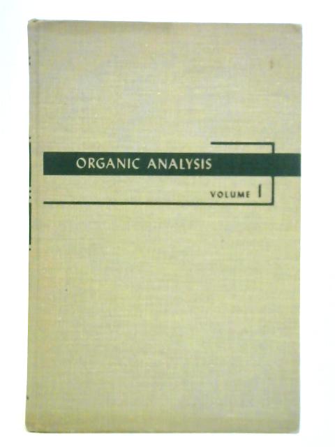 Organic Analysis - Volume I By John Mitchell, et al. (Ed.)