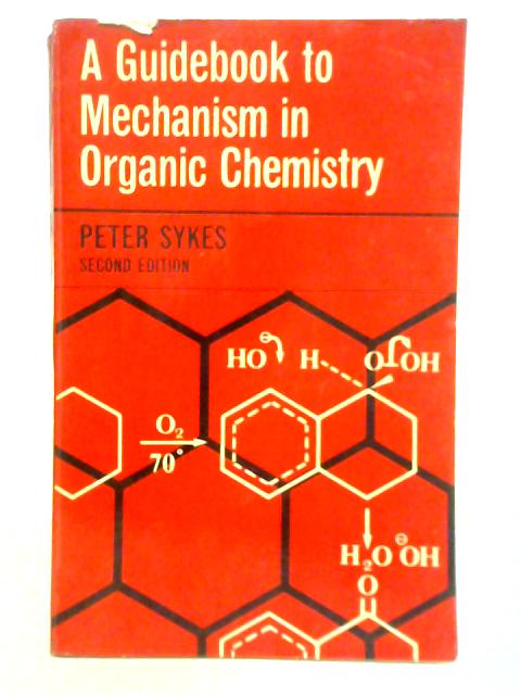 A Guidebook to Mechanism in Organic Chemistry By Peter Sykes
