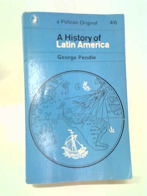 A History of Latin America By George Pendle