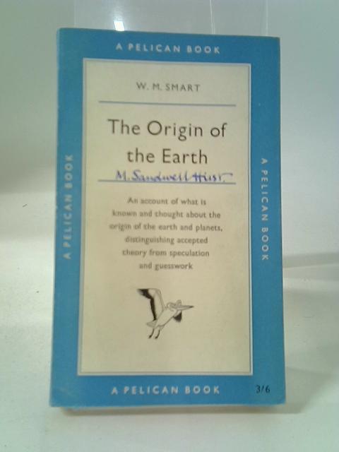 The Origin of the Earth By W M Smart