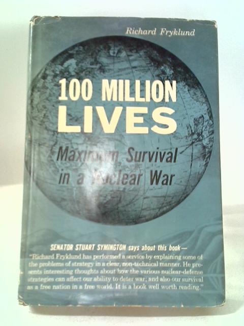 100 Million Lives: Maximum Survival In A Nuclear War By R Fryklund