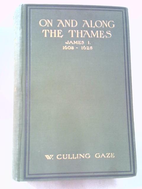 On and Along the Thames James I 1603 - 1625 von W Culling Gaze