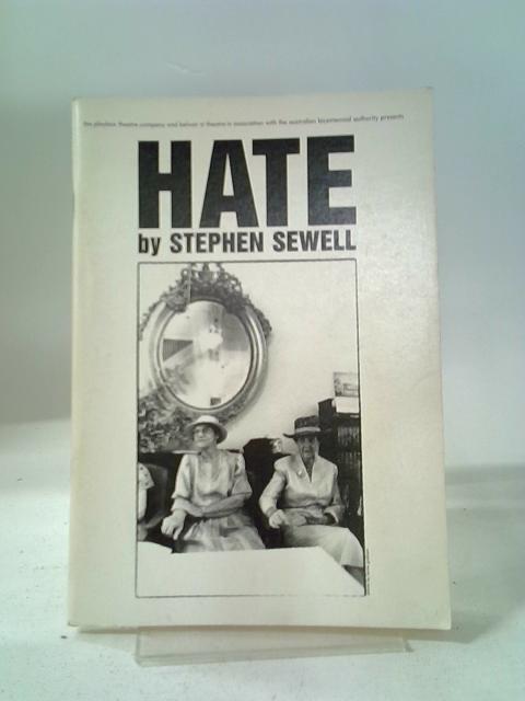 Hate (Currency Theatre S.) By Stephen Sewell