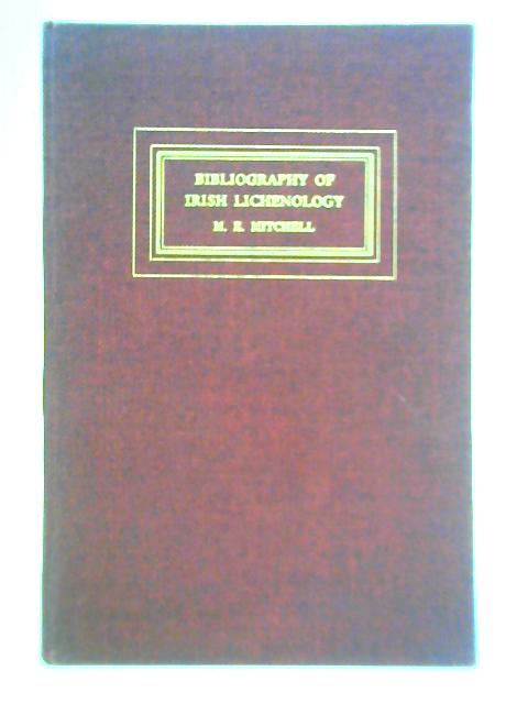 A Bibliography of Books, Pamphlets and Articles Relating to Irish Lichenology 1727-1970 By M. E. Mitchell
