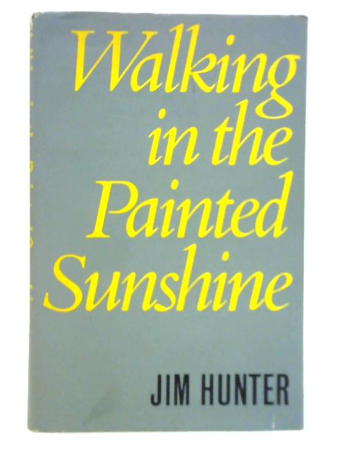 Walking in the Painted Sunshine By Jim Hunter