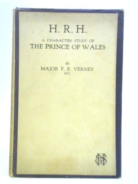 H.R.H: A Character Study of the Prince of Wales von Major F. E. Verney