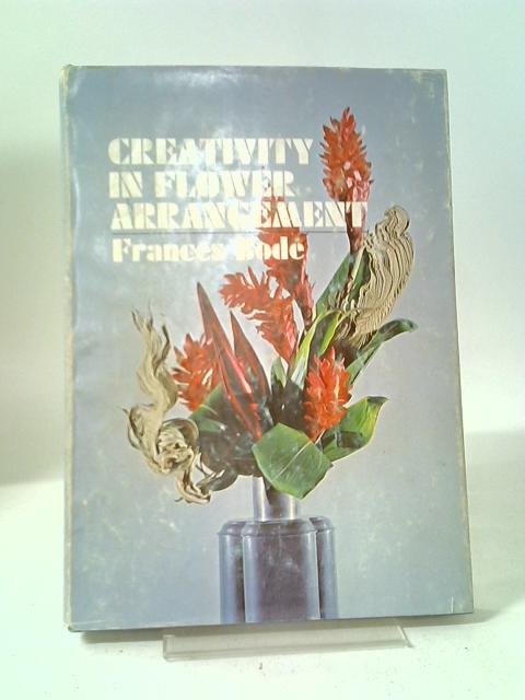 Creativity In Flower Arrangement By Frances Bode