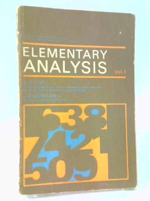 Elementary Analysis: The Commonwealth and International Library: Mathematics Division, Volume 1 By K. S. Snell