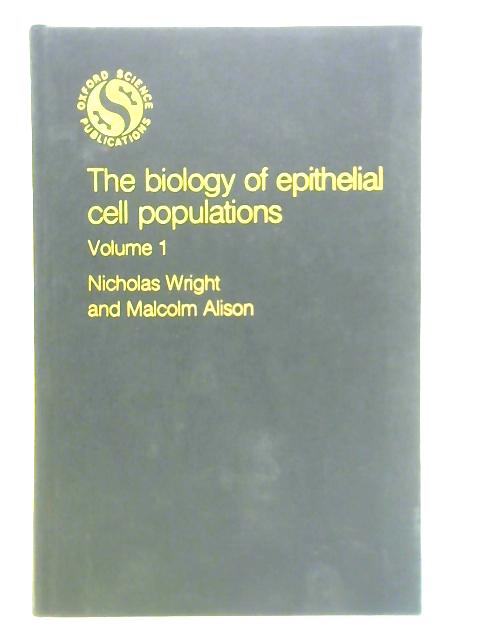 The Biology of Epithelial Cell Populations: Vol. 1 By Nicholas Wright and Malcolm Alison