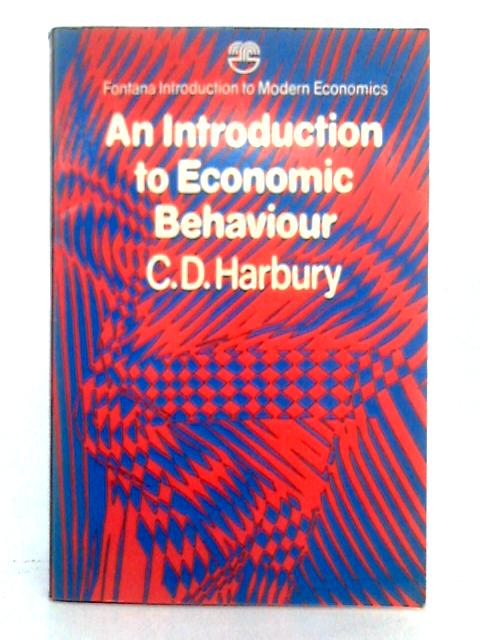 An Introduction to Economic Behaviour By C.D. Harbury