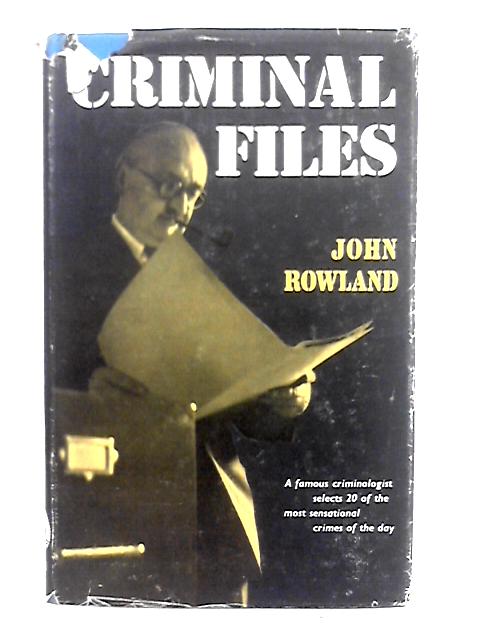 Criminal Files By John Rowland