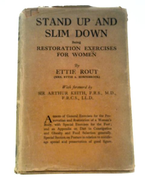 Stand Up and Slim Down: Being Restoration Exercises for Women With Chapter on Food Selection in Constipation and Obesity von Ettie Rout