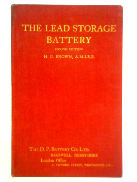 The Lead Storage Battery By H. G. Brown