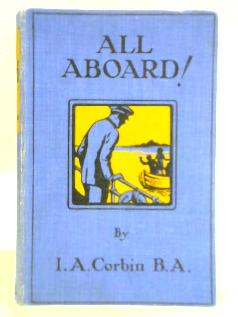 All Aboard! a Voyage in the Children's Missionary Steamship John Williams Iv Described in a Series of Letters By I. A. Corbi