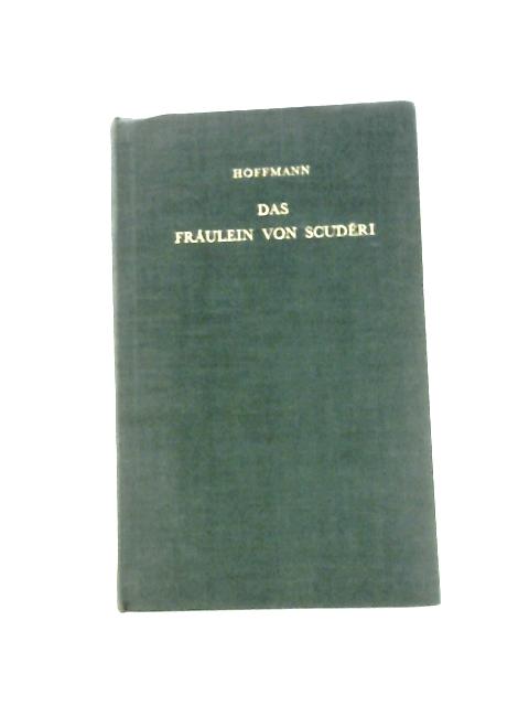 Das Fräulein von Scudéri. Edited by Ronald Taylor (Nelson's German Texts. no. 15.) von Ernst Theodor Wilhelm Hoffmann
