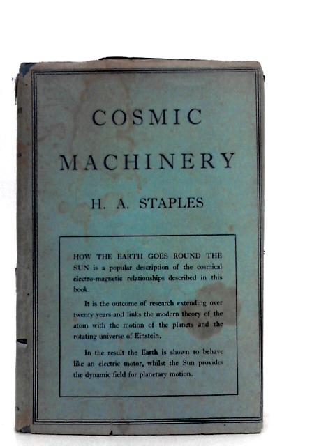 Cosmic Machinery in An Electro-Magnetic Universe By H. A. Staples