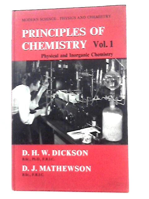 Physical Chemistry and Inorganic Chemistry (v. 1) (Principles of Chemistry) By Donald Harold W Dickson