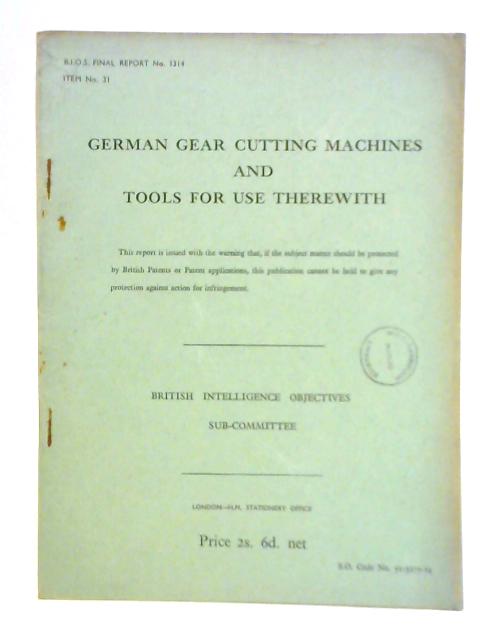 German Gear Cutting Machines and Tools for Use Therewith BIOS No. 1314 Item 31 By Unstated