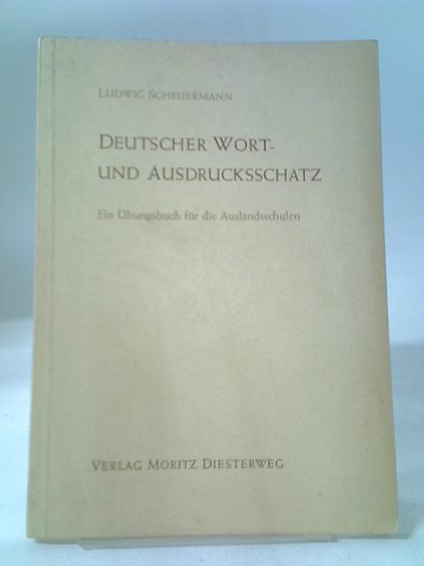 Deutscher Wort- und Ausdrucksschatz. Ein Übungsbuch für die Auslandsschulen. Lehrerheft. By Ludwig Scheuermann