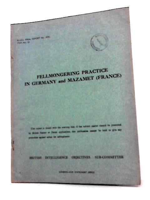 Fellmongering Practice in Germany and Mazamet Bios Final Report 1006 Item 22 By William J. Ellis (Reported by)
