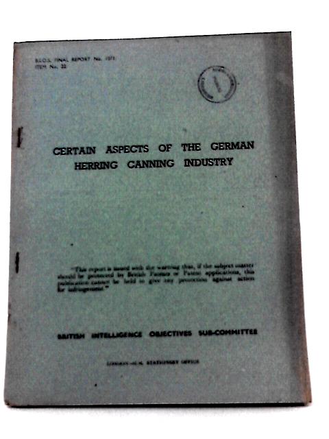 Certain Aspects of the German Herring Canning Industry Bios Final Report No 1071 Item 22