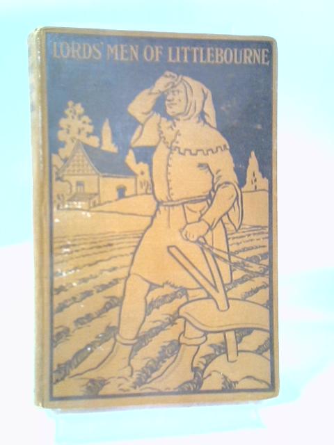 Lords' Men of Littlebourne a Picture of Villein Life in the Fourteenth Century By James Chapman Andrews