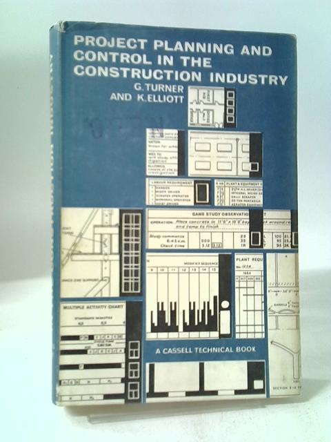 Project Planning and Control in the Construction Industry By G J, Turner, K R J Elliott