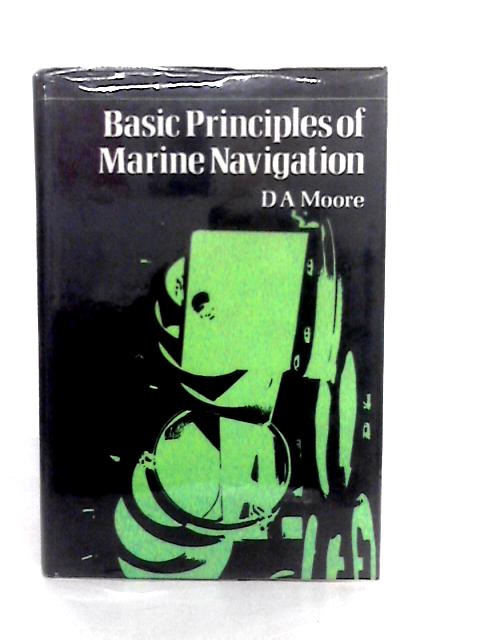 Basic Principles of Marine Navigation By D.A.Moore