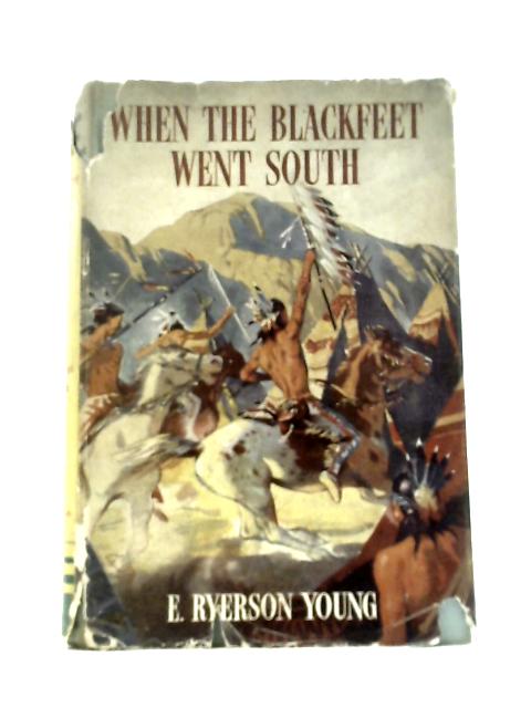 When the Blackfeet Went South, and Other Stories (Dominion Library Series) von Egerton Ryerson Young