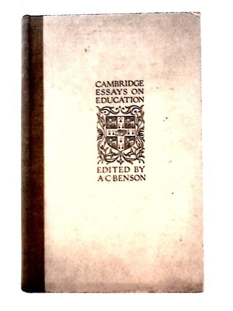 Cambridge Essays on Education. By A.C. Benson (Ed)