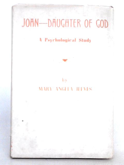 Joan - Daughter of God By Mary Angela Jeeves