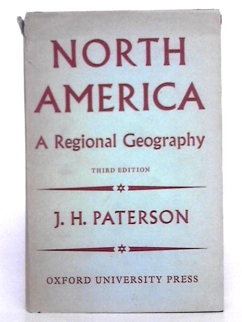 North America, A Geography of Canada and the United States By J.H. Paterson