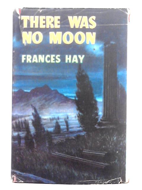 There Was No Moon von Frances Hay (Alexandra Dick)