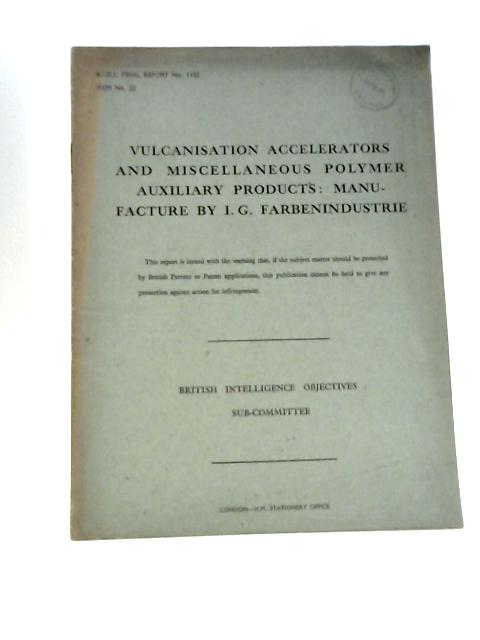 BIOS Final Report No. 1150 Item No. 22 Vulcanisation Accelerators and Miscellaneous Polymer Auxiliary Products By W.Baird