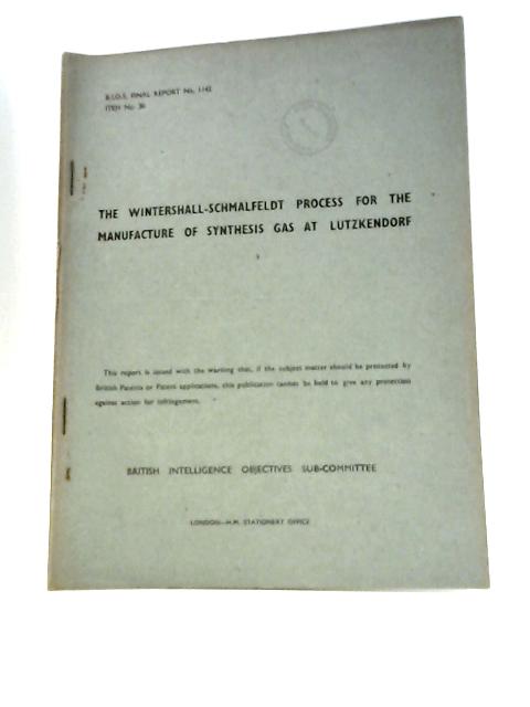 BIOS Final Report No. 1142 The Wuntershall-Schmalfeldt Process for the Manufacture of Synthesis Gas By R.J. Morley