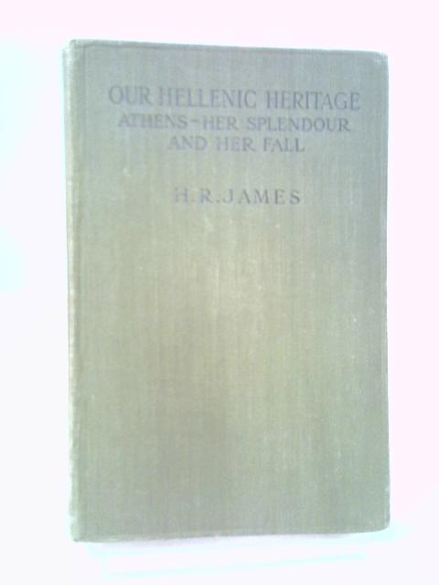 Our Hellenic Heritage: Volume II. von H. R. James