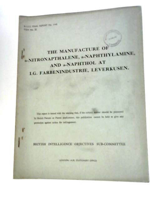 BIOS Final Report No 1143. Item No 22. The Manufacture of Nitronapthalene, a-Naphthylamine, and a-Naphthol at I.G. Farbenindustrie, Leverkusen By Unstated