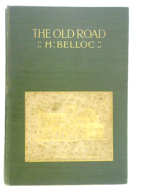 The Old Road By Hilaire Belloc