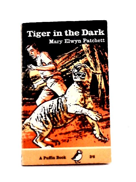 Tiger In The Dark By Mary Elwyn Patchett