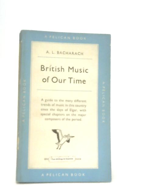 British Music of Our Time By A. L. Bacharach