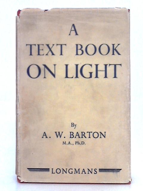 A Text Book on Light von A.W. Barton