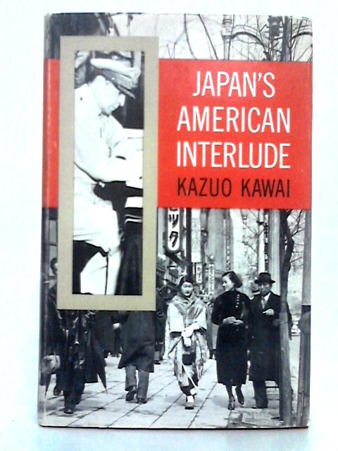 Japan's American Interlude By Kazuo Kawai