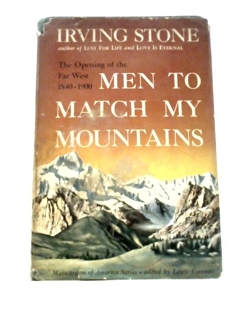 Men to Match My Mountains: the Opening of the Far West 1840-1900 von Irving Stone