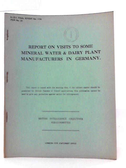 BIOS Final Report No 1106. Item No 31. Report on Visits to Some Mineral Water & Dairy Plant Manufacturers in Germany By F.S Angel (Reported By) Et Al
