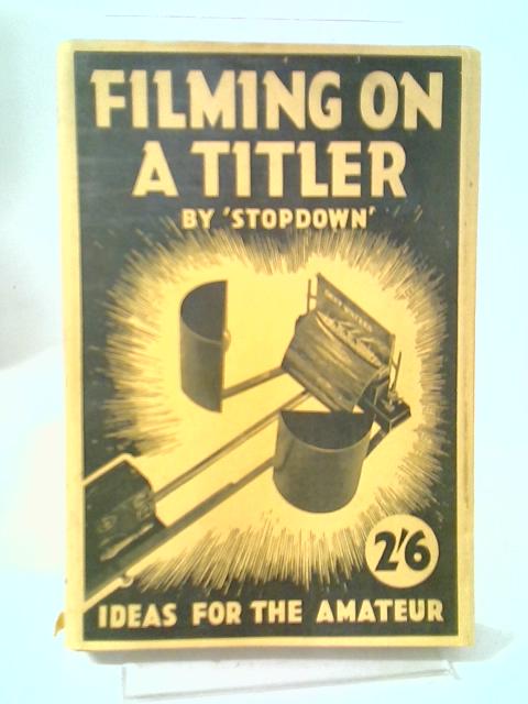 Filming On A Titler By Stopdown