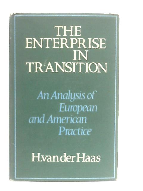 Enterprise in Transition: An Analysis of European and American Practice By H. van der Haas